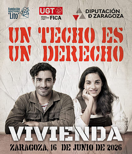 UGT FICA y la Fundación Manuel Fernández «Lito» organizan en Zaragoza la jornada «Un techo es un derecho»